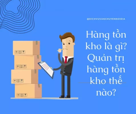 Hàng tồn kho là gì? Quản trị hàng tồn kho thế nào?
